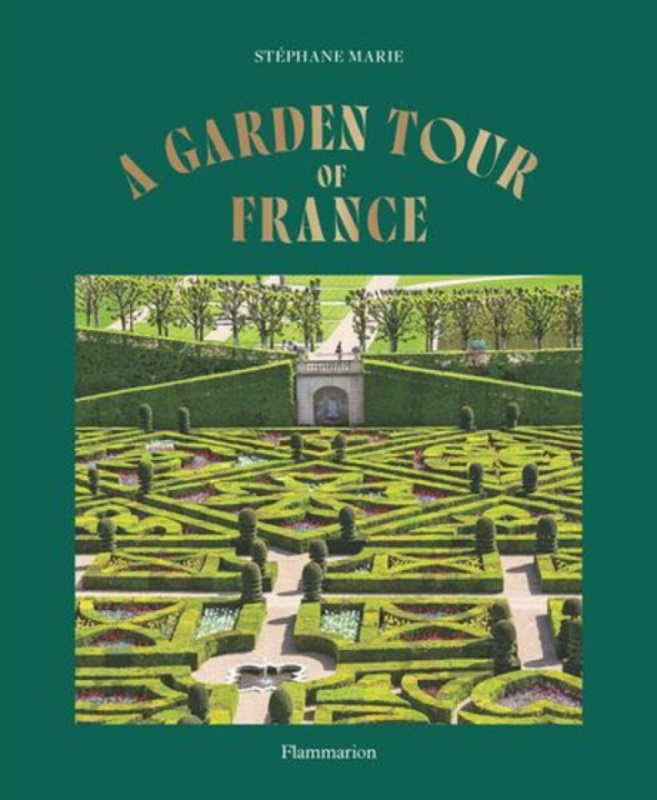 A Garden Tour of France - Stephane Marie