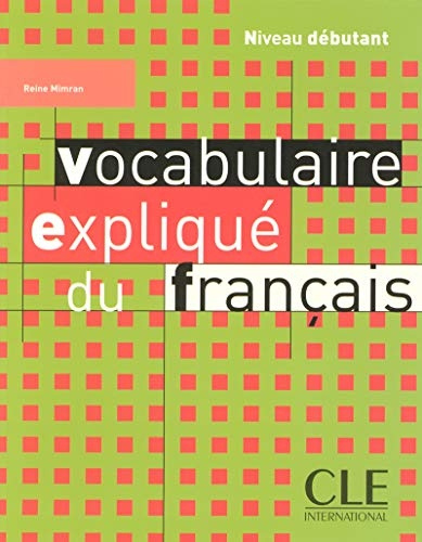 Vocabulaire expliqué Niveau débutant CLE International