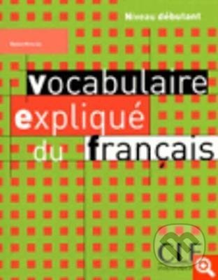Vocabulaire expliqué Niveau débutant CLE International