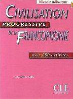CIVILISATION PROGRESSIVE DE LA FRANCOPHONIE: NIVEAU DEBUTANT CLE International