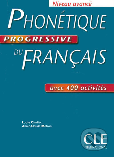 Phonétique progressive du francais: Avancé Livre - Lucile Charliac - kniha z kategorie Jazykové učebnice a slovníky