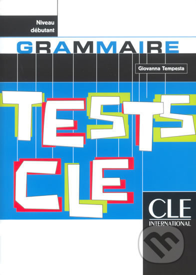 Tests CLE Grammaire: Débutant Livre - Giovanna Tempesta - kniha z kategorie Jazykové učebnice a slovníky