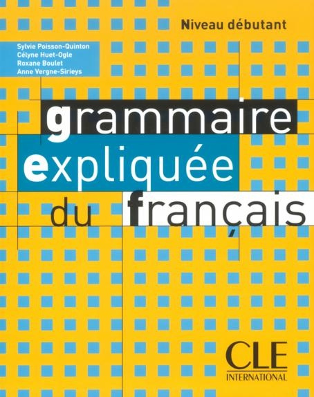 Grammaire expliquée niveau débutant(A1) CLE International