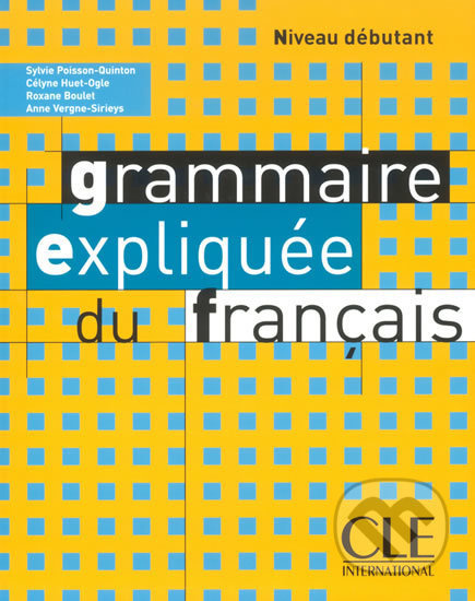 Grammaire expliquée niveau débutant(A1) CLE International