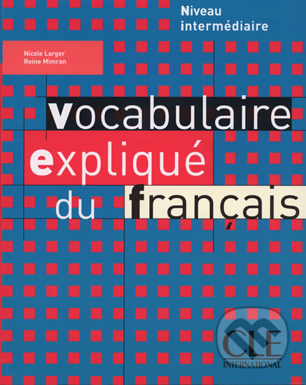 Vocabulaire expliqué niveau intermédiaire CLE International