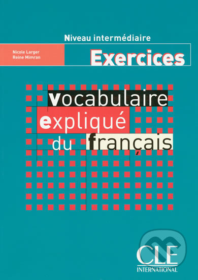 Vocabulaire expliqué niveau intermédiaire - exercices CLE International