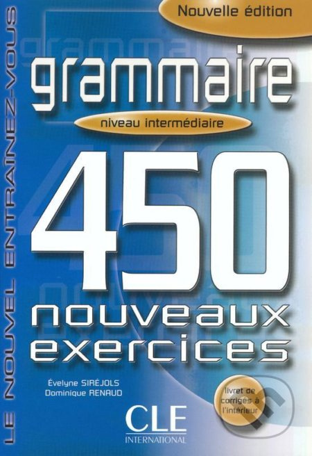 Grammaire 450 nouveaux exercices exercices niveau intermédiaire - corrigés CLE International