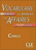 VOCABULAIRE PROGRESSIF DU FRANCAIS DES AFFAIRES: NIVEAU INTERMEDIAIRE - CORRIGES CLE International