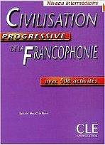CIVILISATION PROGRESSIVE DE LA FRANCOPHONIE: NIVEAU INTERMEDIAIRE CLE International