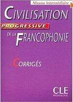CIVILISATION PROGRESSIVE DE LA FRANCOPHONIE: NIVEAU INTERMEDIAIRE - CORRIGES CLE International