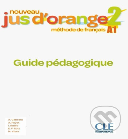 Nouveau Jus d´orange 2 - Niveau A1 - Guide pédagogique - kniha z kategorie Jazykové učebnice a slovníky