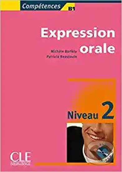 Expression orale 2 B1 + Audio CD - Michele Barfety, Patricia Beaujouin - kniha z kategorie Jazykové učebnice a slovníky