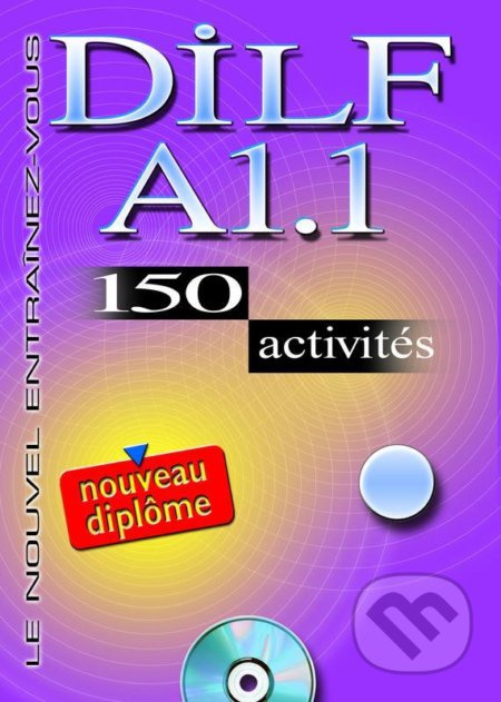 DILF A1.1 NOUVEAU DIPLOME LIVRET DE CORRIGES + CD AUDIO: 150 activites CLE International
