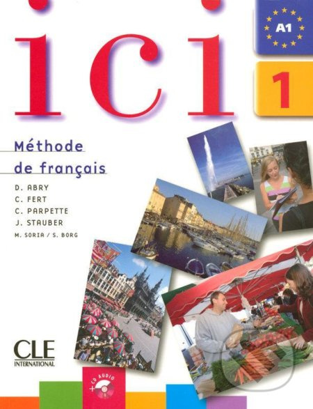 Ici 1/A1 Livre de l´éleve + CD - Marilu Soria - kniha z kategorie Jazykové učebnice a slovníky