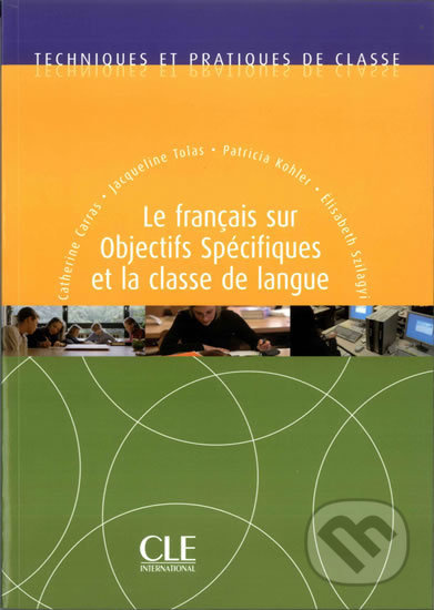 Le francais sur objectifs spécifiques et la classe de langue - Livre CLE International