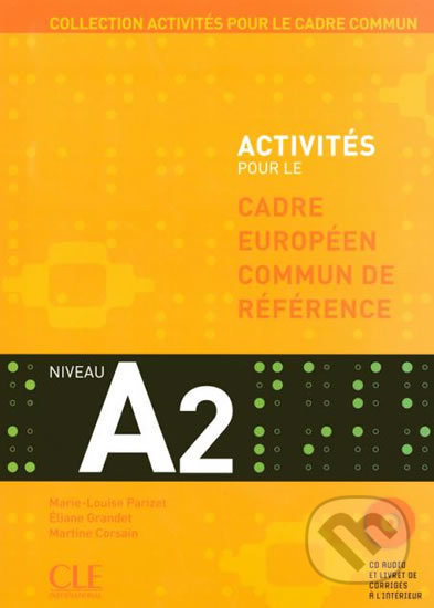 ACTIVITES POUR LE CADRE EUROPEEN COMUN DE REFERENCE A2: Accompagne du livret de Corriges CLE International