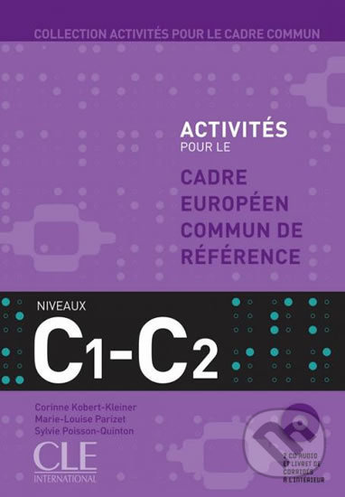 ACTIVITES POUR LE CADRE EUROPEEN COMUN DE REFERENCE C1-C2: Accompagne du livret de Corriges CLE International