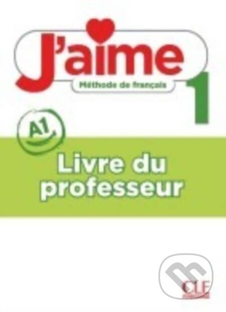 J´aime 1 - Niveau A1 - Guide pédagogique CLE International