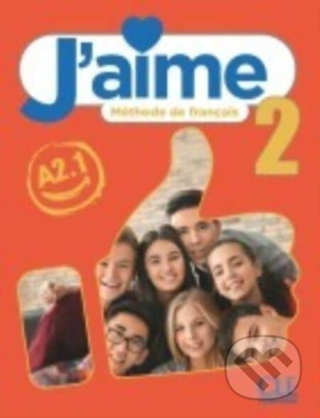 J´aime 2 - Niveau A2.1 - Livre de l´éla#232;ve CLE International