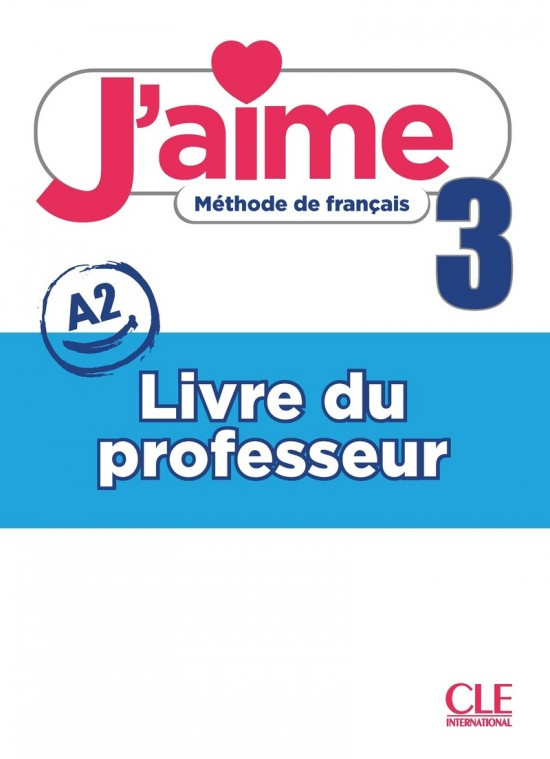 J´aime 3 - Niveau A2 - Guide pédagogique CLE International