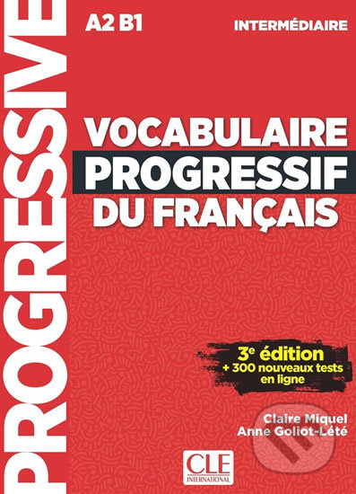 VOCABULAIRE PROGRESSIF DU FRANCAIS: NIVEAU INTERMEDIAIRE 3. edice+CD+Appli-web CLE International