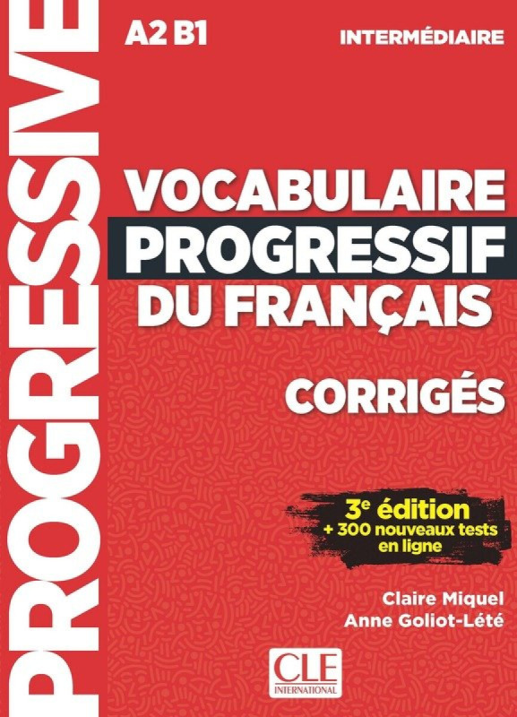 VOCABULAIRE PROGRESSIF DU FRANCAIS: NIVEAU INTERMEDIAIRE - CORRIGES, 3. edice CLE International