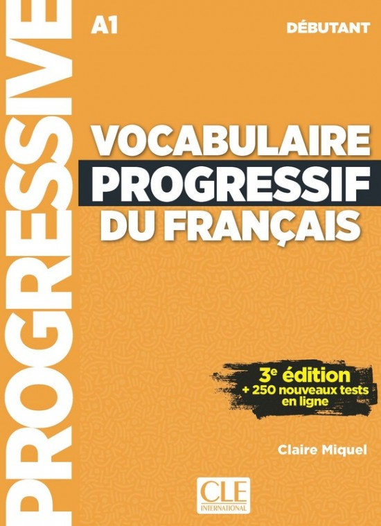 Vocabulaire progressif du français - Niveau débutant (A1) - Livre + CD + Appli-web - 3a#232;me édition CLE International