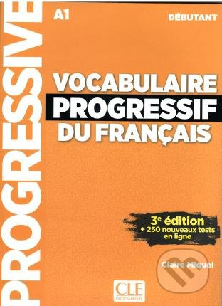 Vocabulaire progressif du français - Niveau débutant (A1) - Livre + CD + Appli-web - 3a#232;me édition CLE International