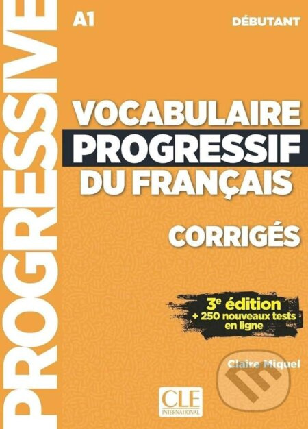 Vocabulaire progressif du français - Niveau débutant (A1) - Corrigés - 3a#232;me édition- CLE International