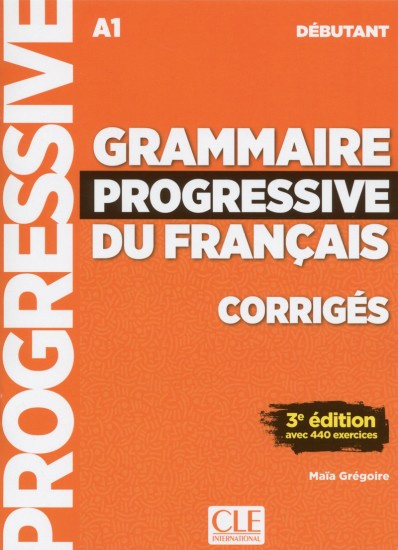 Grammaire progressive du français - Niveau débutant - 3 édition - Corrigés CLE International