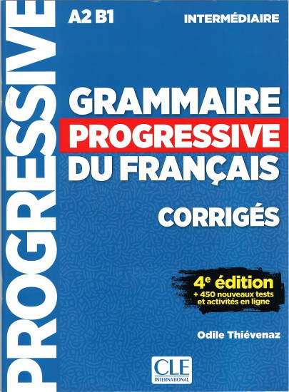 GRAMMAIRE PROGRESSIVE DU FRANCAIS: NIVEAU INTERMEDIAIRE - CORRIGES, 4. edice CLE International