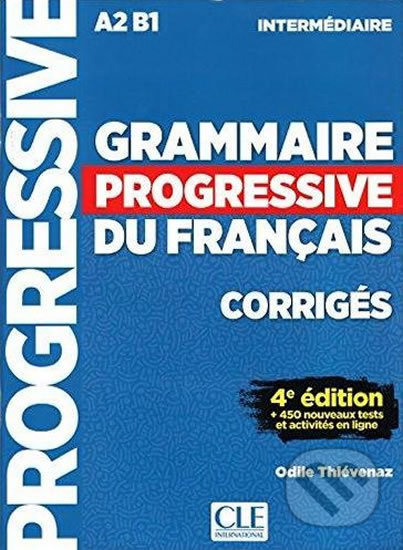 GRAMMAIRE PROGRESSIVE DU FRANCAIS: NIVEAU INTERMEDIAIRE - CORRIGES, 4. edice CLE International