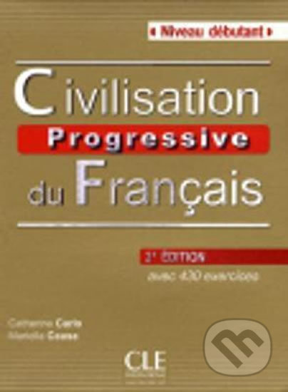 CIVILISATION PROGRESSIVE DU FRANCAIS: NIVEAU DEBUTANT - Livre + CD audio, 2. edice CLE International