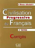 CIVILISATION PROGRESSIVE DU FRANCAIS: NIVEAU DEBUTANT - CORRIGES, 2. edice CLE International