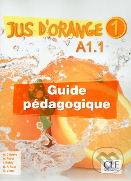 Jus d´orange 1 - Niveau A1.1 - Guide pédagogique - Adrian Cabrera - kniha z kategorie Jazykové učebnice a slovníky