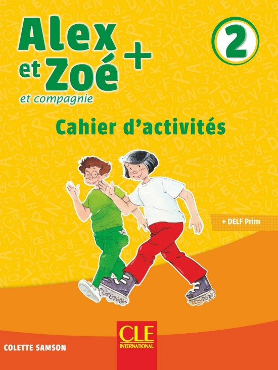 Alex et Zoé + 2 - Niveau A1.2 - Cahier d´activités CLE International