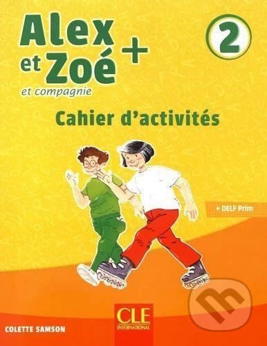 Alex et Zoé + 2 - Niveau A1.2 - Cahier d´activités CLE International