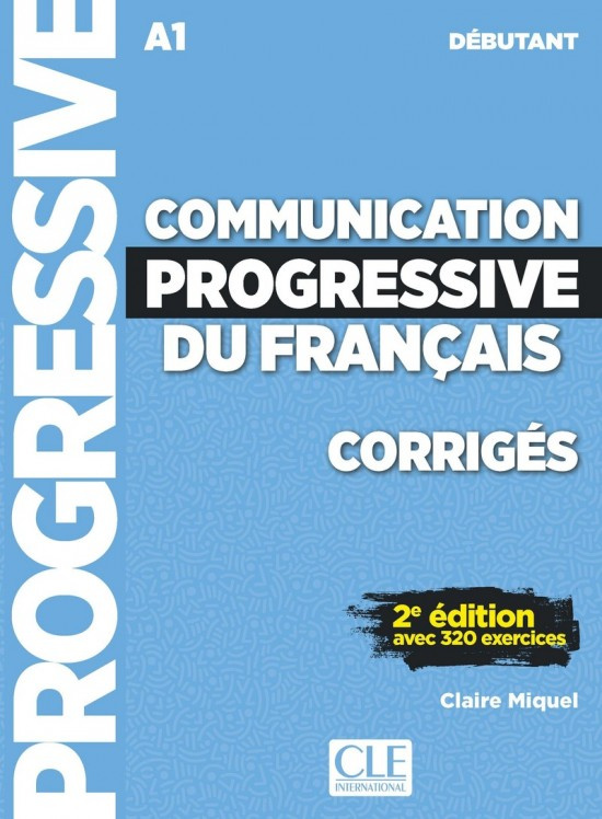 Communication progressive du français - Niveau débutant (A1) - Corrigés - 2a#232;me édition CLE International