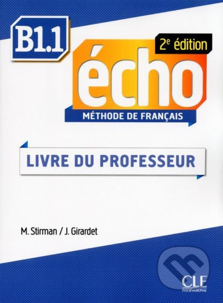Echo B1.1 2e édition - Guide pédagogique CLE International