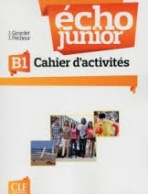 Écho Junior B1 Cahier d´exercices CLE International