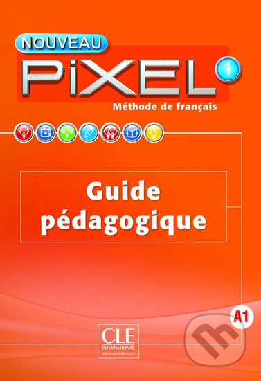 Nouveau Pixel 1 A1: Guide pédagogique - Sylvie Schmitt - kniha z kategorie Jazykové učebnice a slovníky