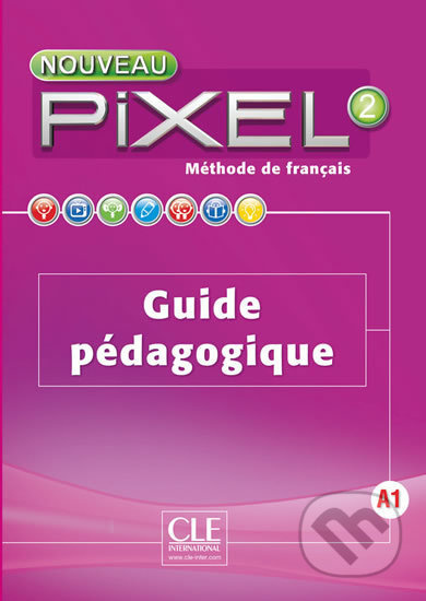Nouveau Pixel 2 A1: Guide pédagogique - Sylvie Schmitt - kniha z kategorie Jazykové učebnice a slovníky