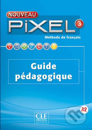 Nouveau Pixel 3 A2: Guide pédagogique - Colette Gibbe - kniha z kategorie Jazykové učebnice a slovníky