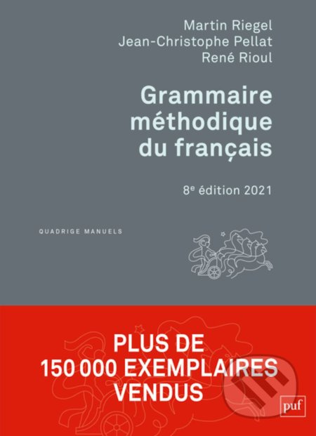 Grammaire méthodique du français - Martin Riegel, Jean-Christophe Pellat, René Rioul - kniha z kategorie Jazykové učebnice a slovníky