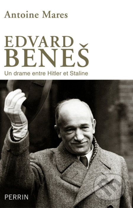 Edvard Beneš (Un drame entre Hitler et Staline) - Antoine Mares - kniha z kategorie Odborné a naučné