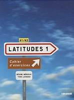 LATITUDES 1 (A1/A2) CAHIER D´EXERCICES + CD AUDIO  Didier