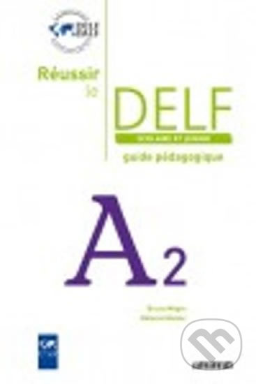 Réussir le DELF A2: Scolaire et Junior: Guide pédagogique - kniha z kategorie Jazykové učebnice a slovníky