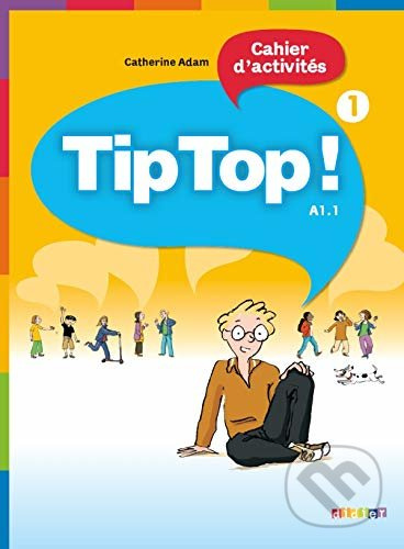 Tip Top! 1: Cahier d'activites - Catherine Adam - kniha z kategorie Jazykové učebnice a slovníky