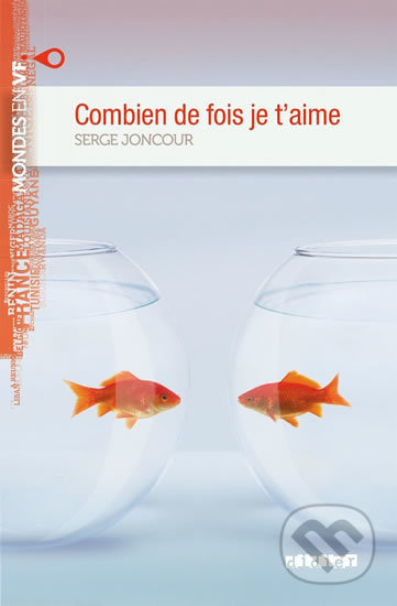 Combien De Fois Je T´Aime (Mondes en VF B1) - Serge Joncour - kniha z kategorie Beletrie