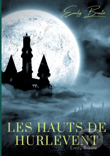 Les Hauts de Hurlevent - Emily Brontë - kniha z kategorie Společenská beletrie